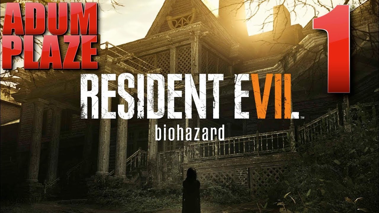 Adum Plaze: Resident Evil 7 (Part 1)