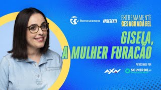 Gisela, A Mulher Furacão - Extremamente Desagradável