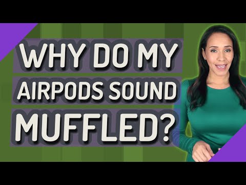 Why do my AirPods sound muffled?