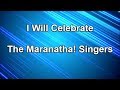 I Will Celebrate - The Maranatha! Singers  (Lyrics)