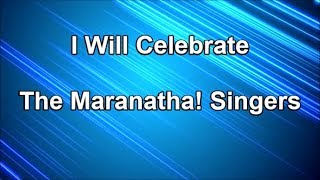 Vignette de la vidéo "I Will Celebrate - The Maranatha! Singers  (Lyrics)"