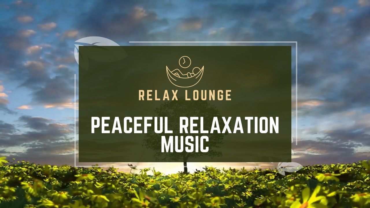 Peaceful Relaxation Music For Positive Energy Meditation | Sounds For ...
