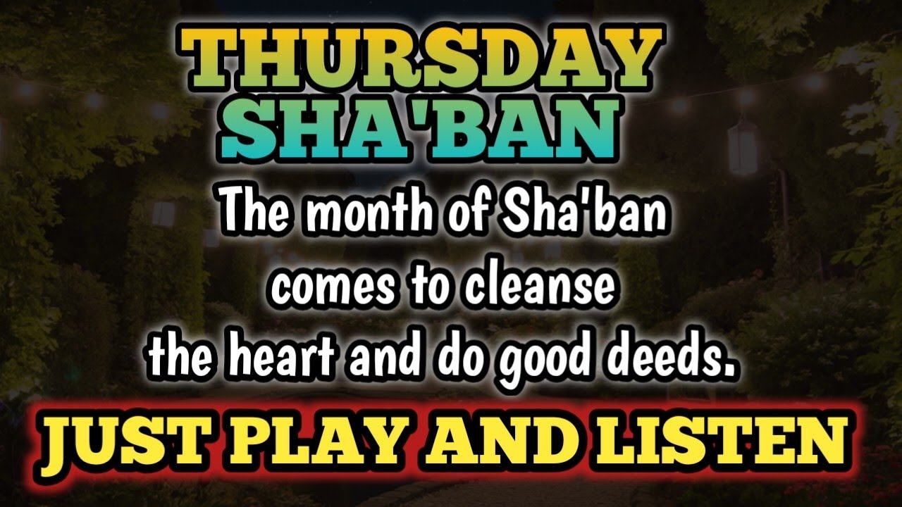 POWERFULL DUA ON SHA'BAN-wishes are granted, all matters are made easy, hearts are calm and happy 🤲
