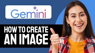 How To Create An Image In Google Gemini (Step-by-Step)