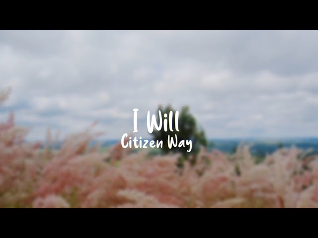 I Will - Citizen Way (Lyrics) class=