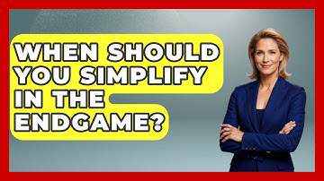 When Should You Simplify In The Endgame? - The Chess Codex