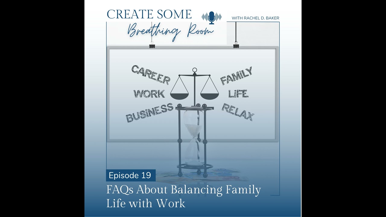 19. FAQs About Balancing Family Life with Work