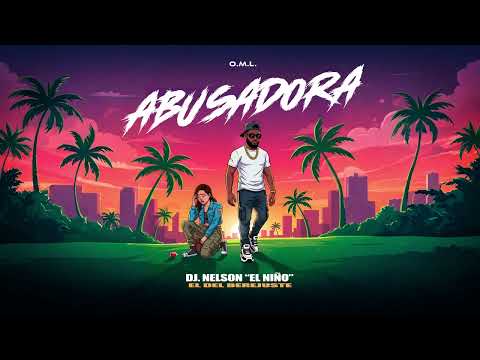 Dj Nelson "El Niño" - Abusadora | (O.M.L.) Latin Show Disc-Play