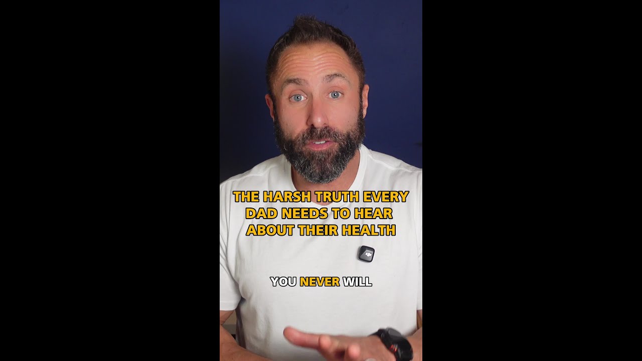The harsh truth every dad needs to hear about their health - YouTube