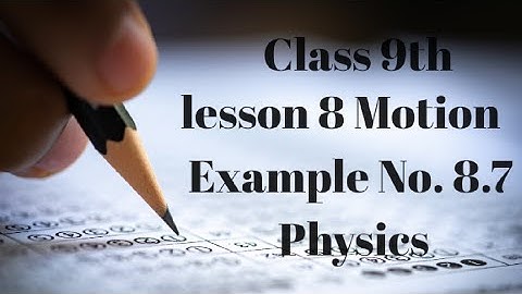 Class 9th  Lesson 8 Motion Example No.8.7 Physics.   ||  #nawazstudy #viral#youtube#physics