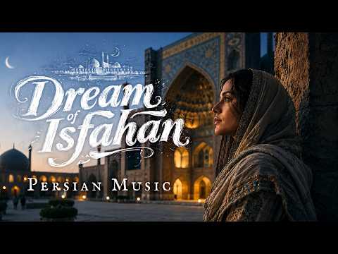Video Dream of Isfahan | Timeless Persian Music for Deep Relaxation & Inner Peace | World Music