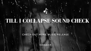 Till I Collapse Sound Check