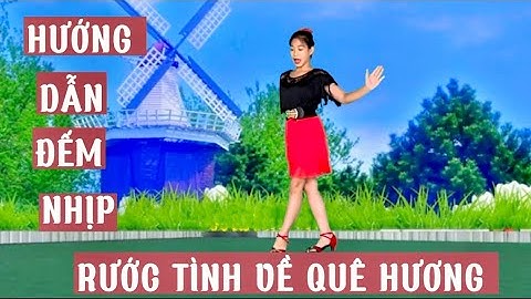HƯỚNG DẪN NHẢY 💥 RƯỚC TÌNH VỀ QUÊ HƯƠNG “ CÓ KHỚP NHẠC CHẬM Ở CUỐI VIDEO “
