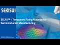 SEKISUI SELFA Temporary Fixing Material For Semiconductor Manufacturing