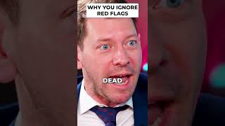Why you ignore red flags