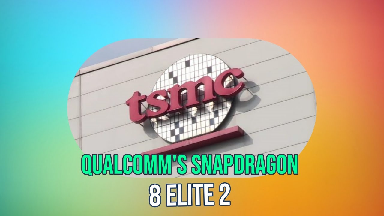 Qualcomm Snapdragon 8 Elite 2: What You Need to Know About TSMC's Dominance