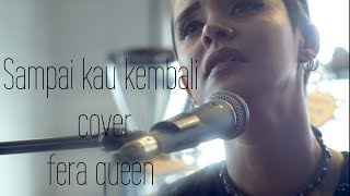 Brian KP ( Sheila on 7 ) feat. Asteriska - Sampai  Kau Kembali - Cover by Fera Queen