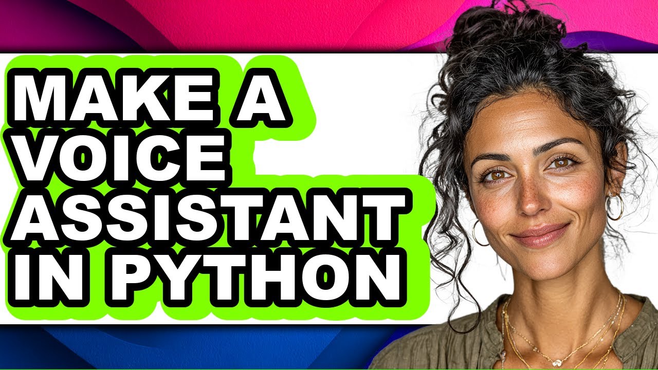 How to Make a Voice Assistant in Python (updated)