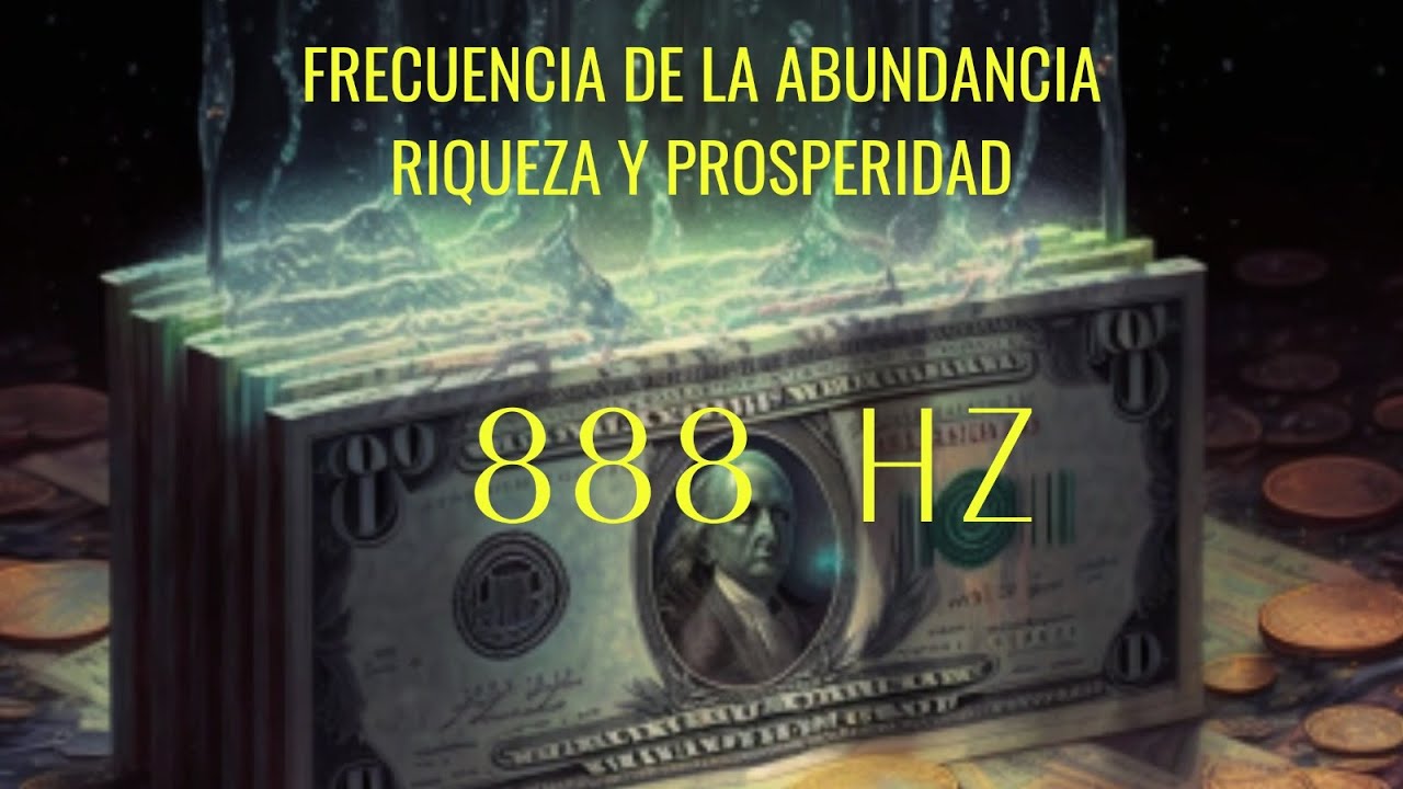 888 HZ - FRECUENCIA DE DINERO Y ABUNDANCIA / ATRAE MILAGROS FINANCIEROS ...