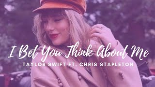 Taylor Swift ft. Chris Stapleton - I Bet You Think About Me (Taylor's Version) (Lyrics)