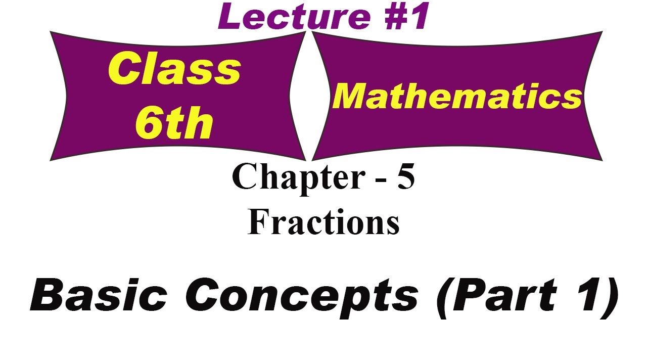 Fractions | Basic Concepts - Part 1 | Chapter 5 | Mathematics | class ...