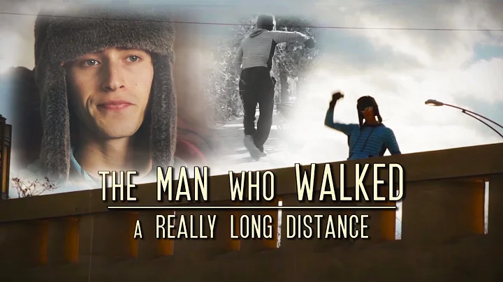 The Man Who Walked a Really Long Distance