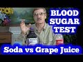 Blood Sugar Test: Soda (Coca Cola) vs Grape Juice