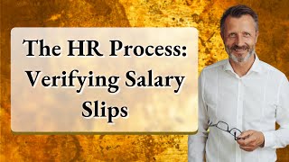 The HR Process: Verifying Salary Slips