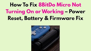 How to Fix 8BitDo Micro Not Turning On or Working – Power Reset, Battery & Firmware Fix