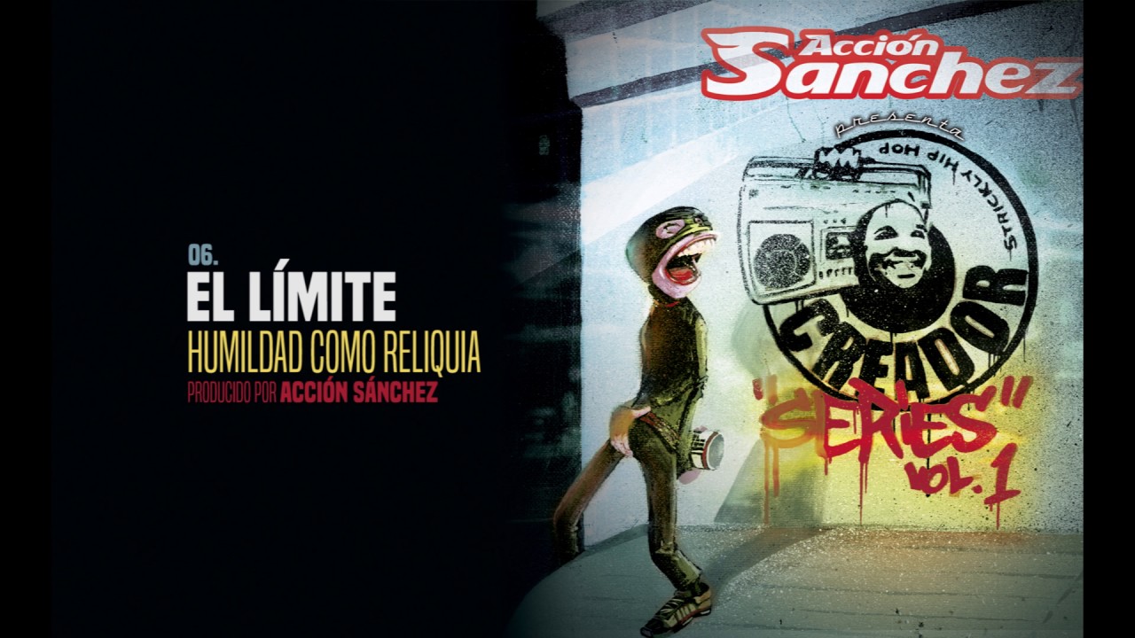 ACCIÓN SÁNCHEZ CREADOR  SERIES VOL 1  06 FT EL LIMITE- HUMILDAD COMO RELIQUIA