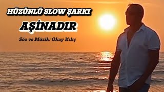 Aşinadır (Slow Şarkı) - Kalbi Yaralılar İçin Yazılmış Duygusal Bir Şarkı