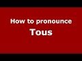 How to pronounce Tous (Spanish/Spain) - PronounceNames.com