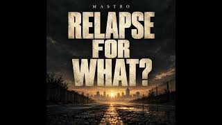 Relapse for what