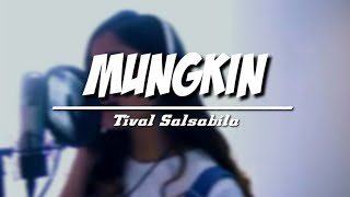 Mungkin [Potret] - Cover Tival Salsabila (Lyrics)