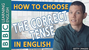 How to choose the correct tense in English - BBC English Masterclass