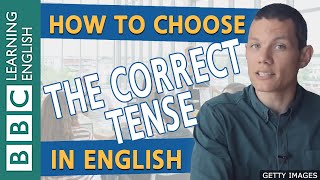 How to choose the correct tense in English - BBC English Masterclass