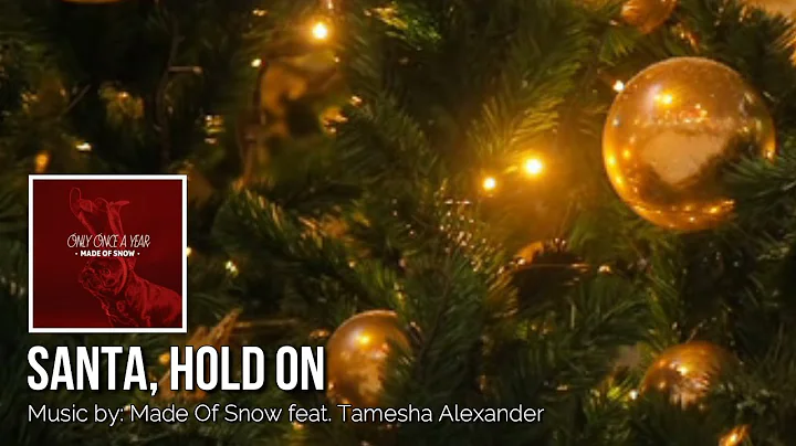 SANTA, HOLD ON: Made Of Snow feat. Tamesha Alexand...