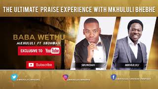 Mkhululi Bhebhe - Baba Wethu Featuring Sibusiso SbuNoah Mthembu (OFFICIAL AUDIO) chords