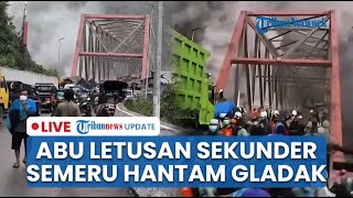 🔴 LIVE: Abu Letusan Sekunder Gunung Semeru Kembali Hantam Jembatan Gladak Perak, Warga Panik