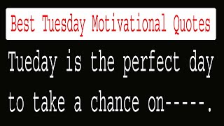 Tuesday Quotes | Tuesday Motivation Quotes | Tuesday Motivation | Tuesday Quotes for Work