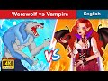 Werewolf vs Vampire 👸 Stories for Teenagers 🌛 Fairy Tales in English | WOA Fairy Tales