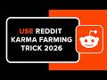 How to Use Reddit Karma Farming Trick 2026