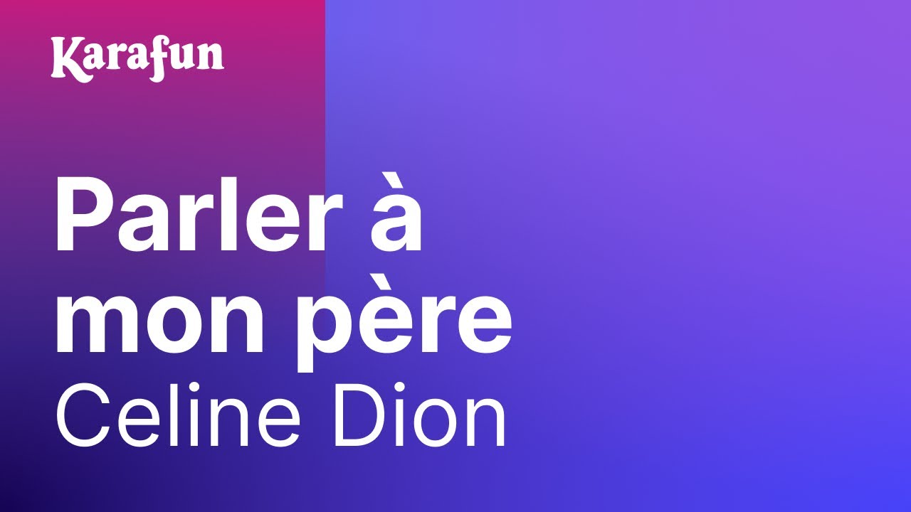 Karaoké Parler à mon père - Céline Dion *