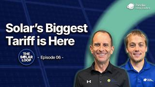 The Biggest Solar Tariff We've Ever Seen Is Coming | The Solar Loop Ep. 06
