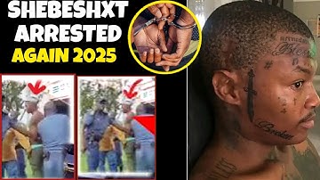 Shebeshxt arrested again,  it