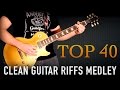 Top 40 Clean Guitar Riffs Medley