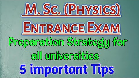 How to prepare for M.Sc. (Physics) entrance exam|DU/BHU/JNU/Central University/PU entrance Exam