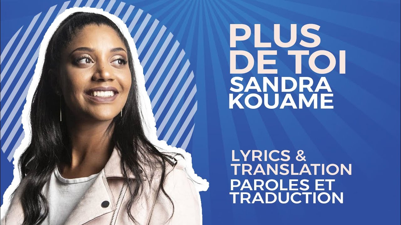 Sandra Kouame - Plus De Toi - TRADUCTION ANGLAISE (ENGLISH TRANSLATION)