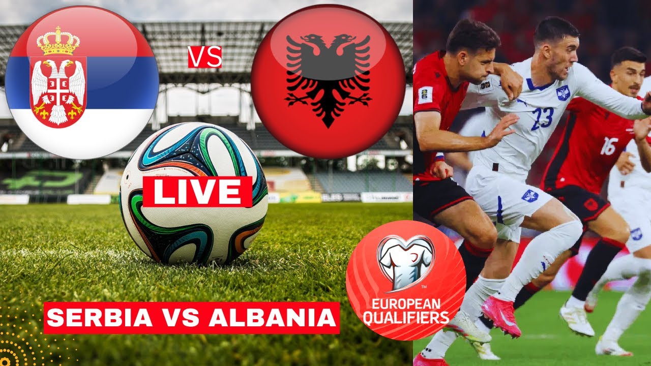 Serbia vs Albania 0-1 Live World Cup Qualifier Football Match 2025 Commentary Score Highlights