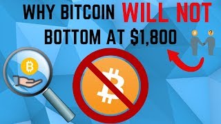 Why Bitcoin WILL NOT Bottom At $1,800! (Simple Explanation)